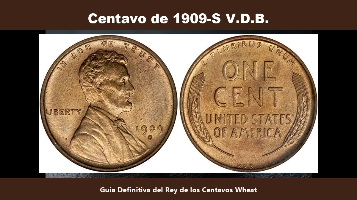 Centavo 1909-S VDB rey de los wheat iniciales y ceca S valor numismatico